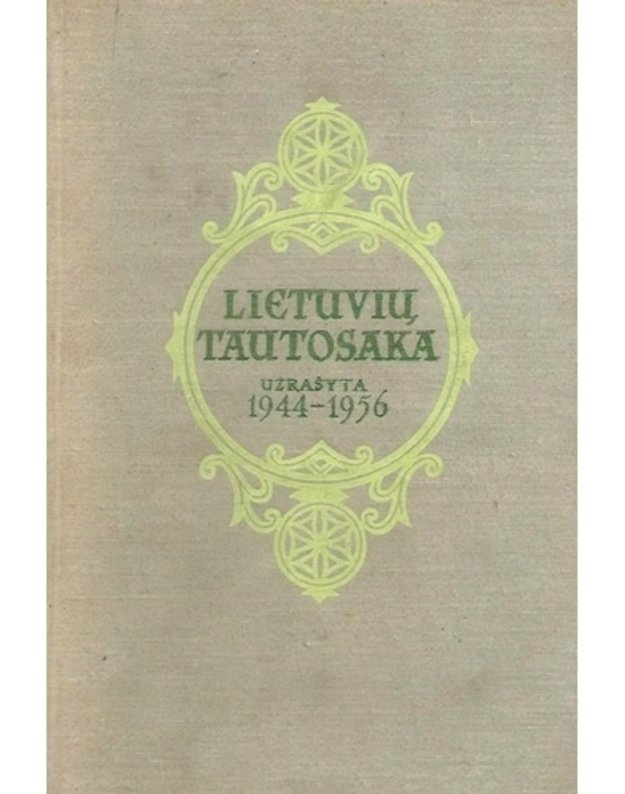 Lietuvių tautosakos rinktinė. Užrašyta 1944-1956 - Korsakas K., vyr. redaktorius