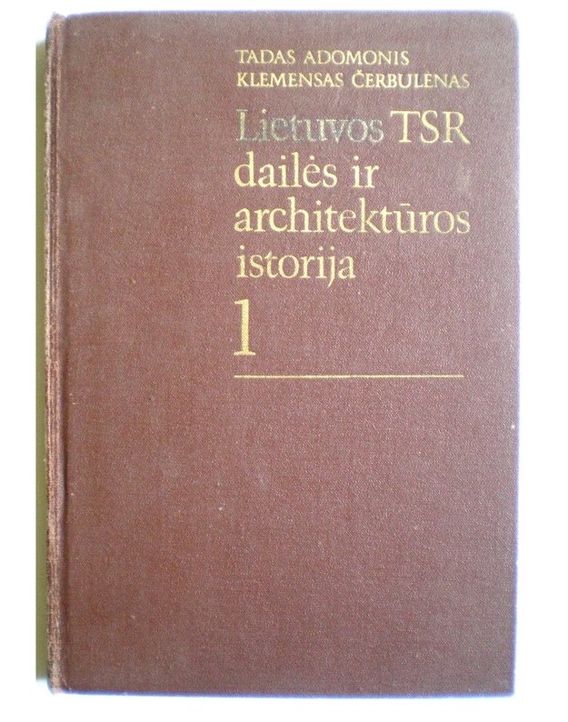 Lietuvos TSR dailės ir architektūros istorija 1 - Adomonis Tadas, Čerbulėnas Klemensas