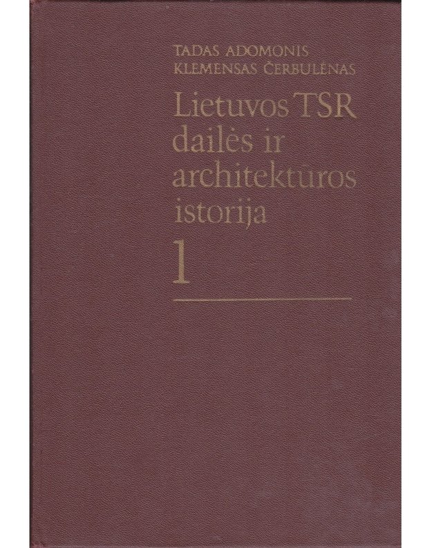 Lietuvos TSR dailės ir architektūros istorija 1 - Adomonis Tadas, Čerbulėnas Klemensas