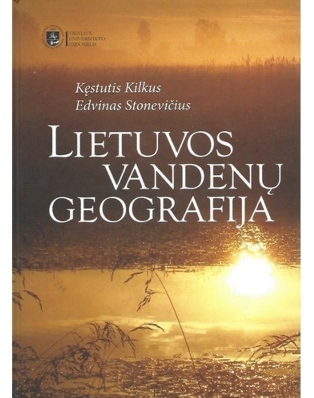 Lietuvos vandenų geografija - Kęstutis Kilkus, Edvinas Stonevičius