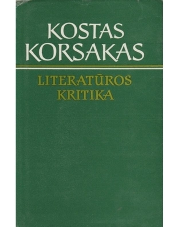 Literatūros kritika. Straipsniai, studijos, recenzijos - Korsakas Kostas