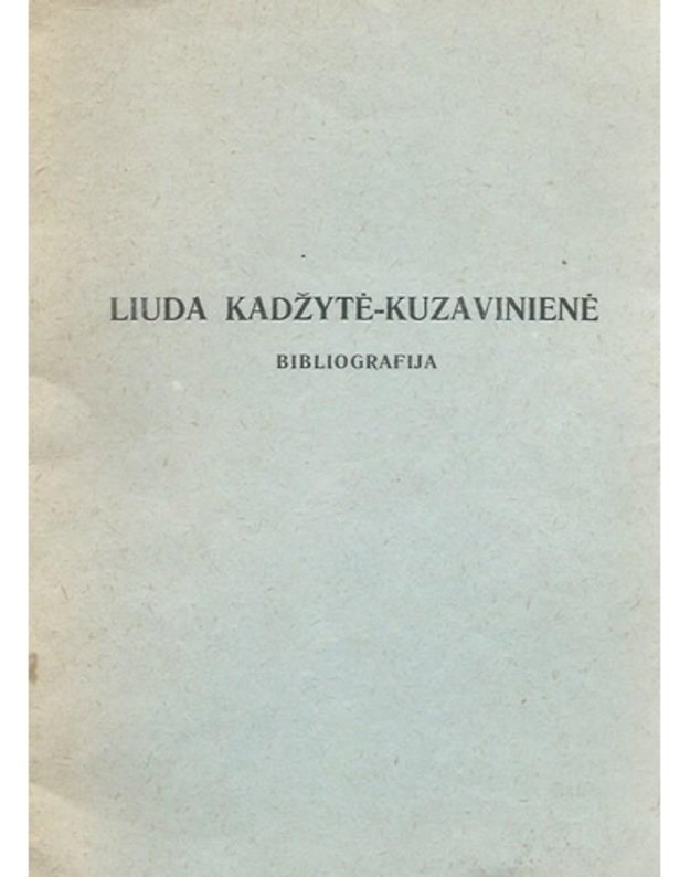 Liuda Kadžytė-Kuzavivienė. Bibliografija - Vilniaus valstybinis pedagoginis institutas