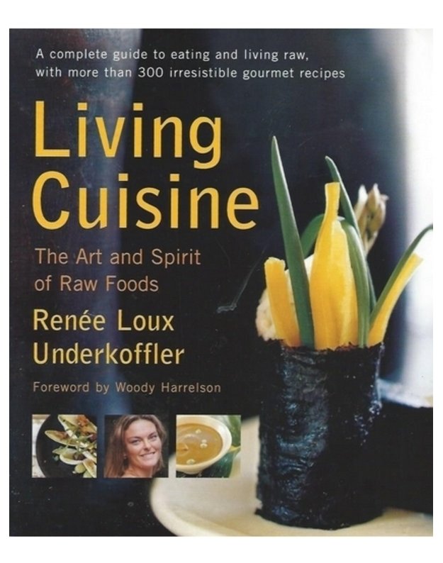 Living cuisine. the art and spirit of raw foods - Renee Loux Underkoffler