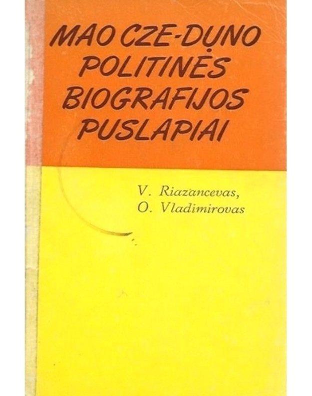 Mao Cze-Duno politinės biografijos puslapiai - Riazancevas V., Vladimirovas O.