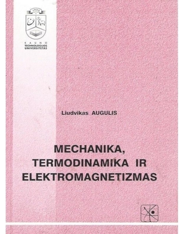 Mechanika, termodinamika ir elektromagnetizmas - Liudvikas Augulis