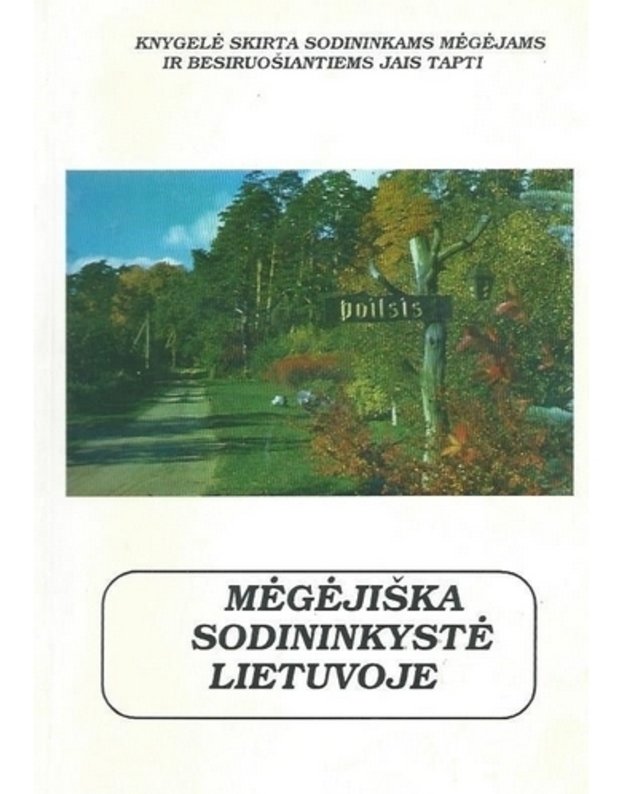 Mėgėjiška sodininkystė Lietuvoje - Keibas Pranas, sudarytojas