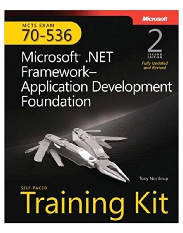 Microsoft. NET Framework - Application Development Foundation (MCTS EXAM 70-536) - Tony Northrup