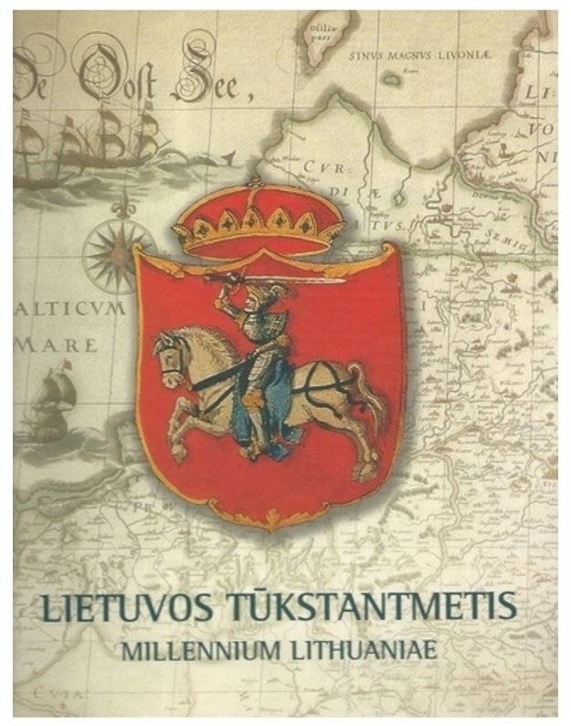 Millennium of Lithuania. Millennium Lithuaniae - Redaktorius ir teksto autorius Mindaugas Šapoka