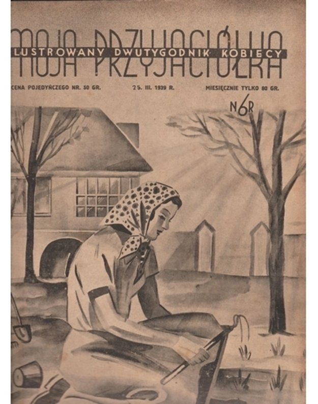 Moja przyjaciolka nr 6 / 1939 - Ilustrowany dwutygodnik kobiecy