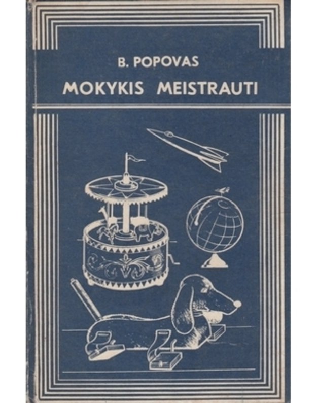 Mokykis meistrauti. Knyga IV-VIII kl. mokiniams / 2-as leidimas, 1986 - Popovas B.