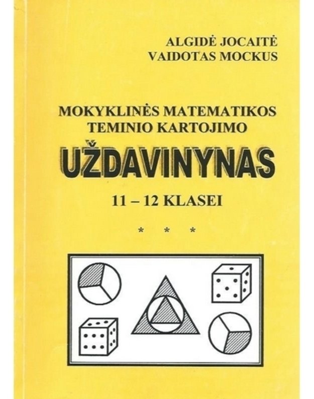 Mokyklinės matematikos teminio kartojimo uždavinynas 11-12 klasei - Mockus Vaidotas, Jocaitė Algirdė