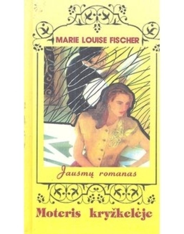 Moteris kryžkelėje / Jausmų romanas - Fischer Marie Louise 