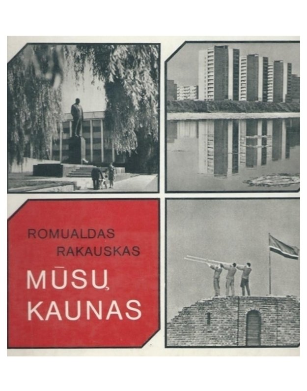 Mūsų Kaunas - Rakauskas Romualdas