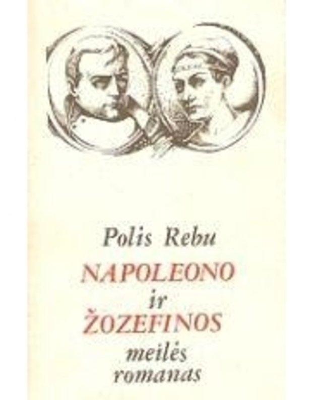 Napoleono ir Žozefinos meilės romanas - Rebu Polis