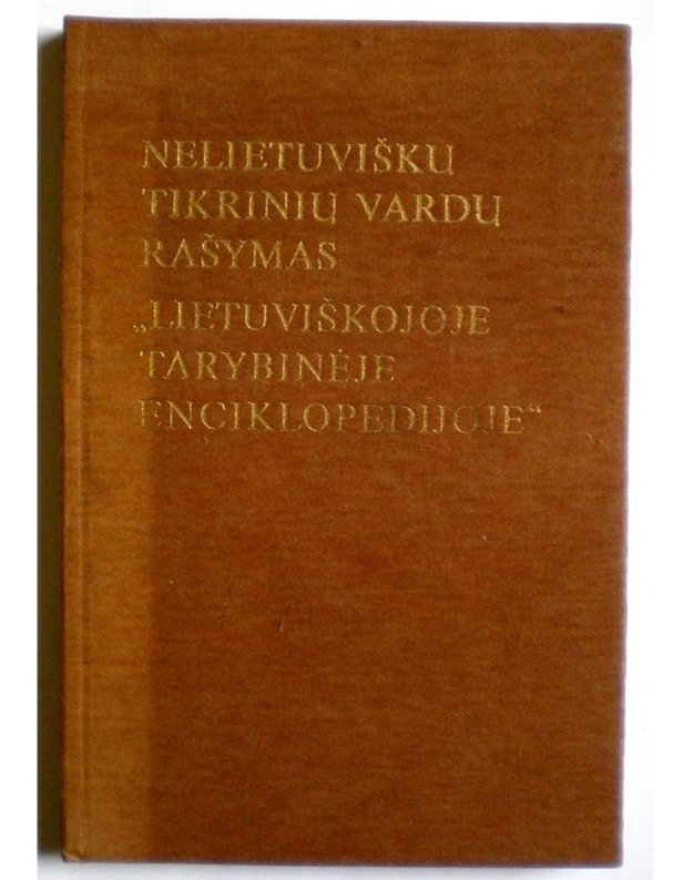 Nelietuviškų tikrinių vardų rašymas Lietuviškojoje tarybinėje enciklopedijoje - Vyriausioji enciiklopedijų redakcija