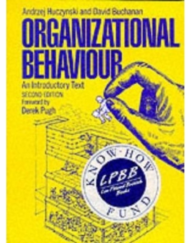 Organizational Behaviour. An Introductory Text - Andrzej Huczynski, David Buchanan