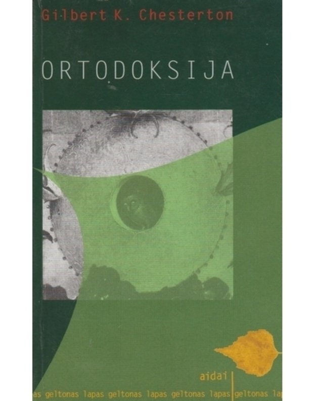 Ortodoksija / Geltonas lapas - Gilbert Keith Chesterton