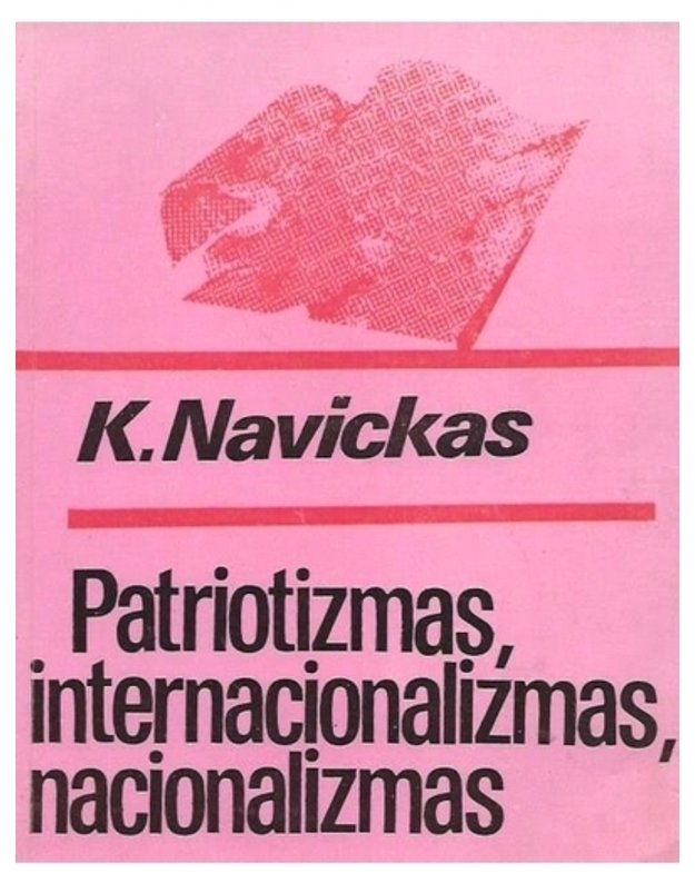 Patriotizmas, internacionalizmas, nacionalizmas - Navickas K.