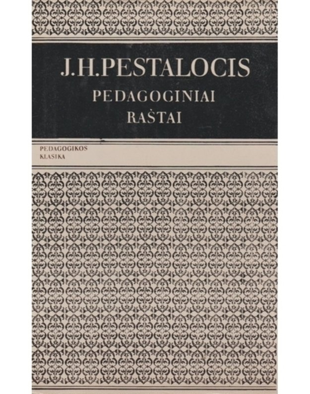 Pedagoginiai raštai: J. H. Pestalocis - Pestalocis J. H.