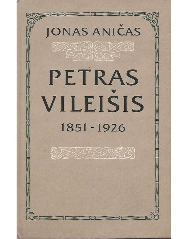 Petras Vileišis 1851-1926. Gyvenimo ir veiklos brožai - Aničas Jonas 