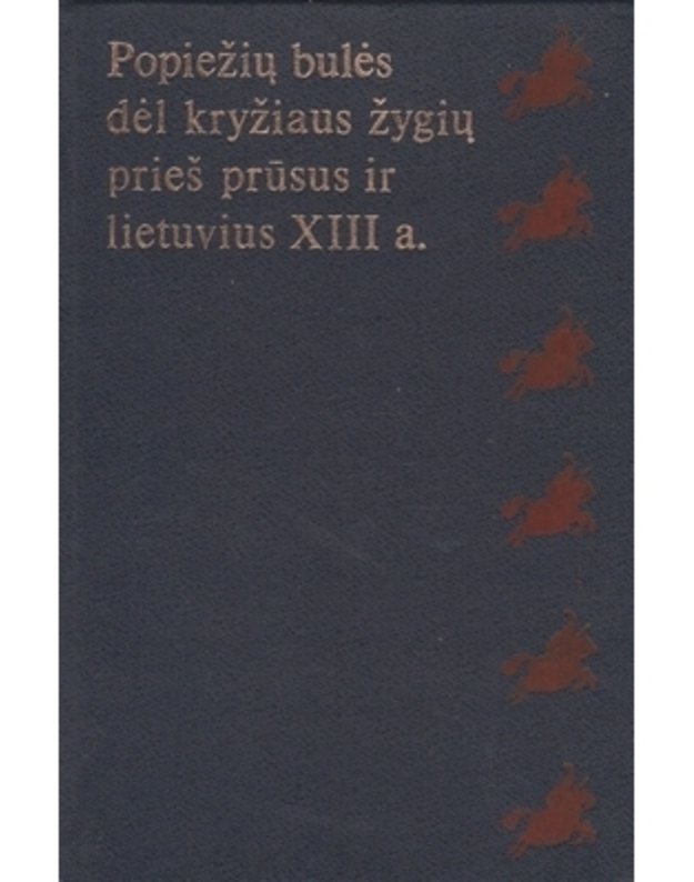 Popiežių bulės dėl kryžiaus žygių prieš prūsus ir lietuvius XIII a - E. Gudavičius, A. Nikžentaitis