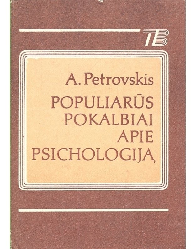 Populiarūs pokalbiai apie psichologiją / TB - Petrovskis A.