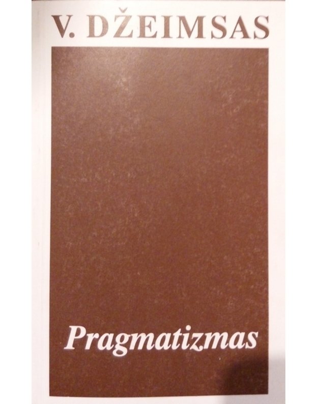 Pragmatizmas / Pragmatism - Džeimsas V. / James W.