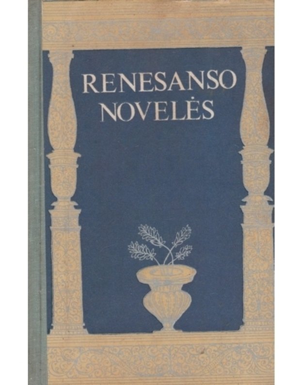 Renesanso novelės - Rinktinė. Iš italų, prancūzų ir ispanų kalbų vertė Valdas Petrauskas