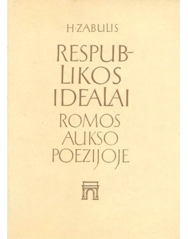 Respublikos idealai Romos aukso poezijoje - Zabulis H.