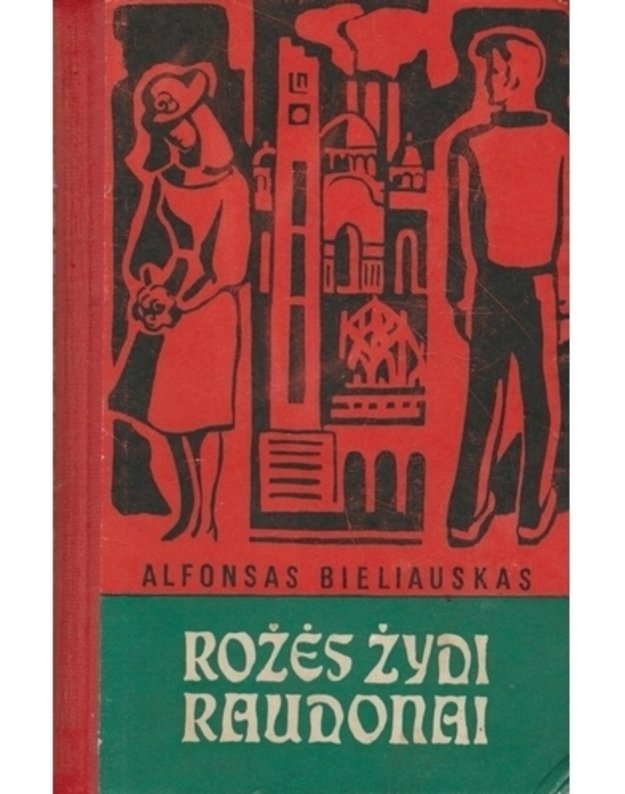 Rožės žydi raudonai. Romanas / 5-as leidimas, 1972 - Bieliauskas Alfonsas