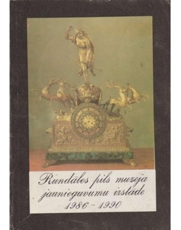 Rundales Pils muzeja jaunieguvumu izstade 1986-1990 katalogs - Maija Bankiere, Janis Baltins, Dainis Brugis...