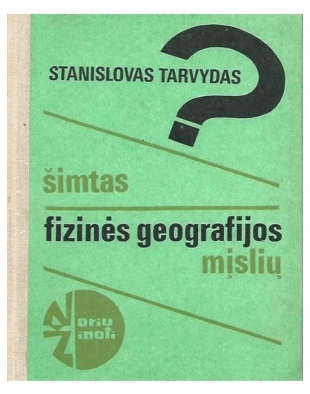 Šimtas fizinės geografijos mįslių / Noriu žinoti - Tarvydas Stanislovas