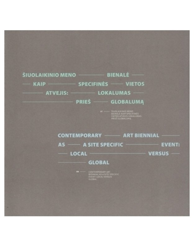 Šiuolaikinio meno bienalė kaip specifinės vietos atvejis: lokalumas prieš globalumą - sud. Daiva Citvarienė