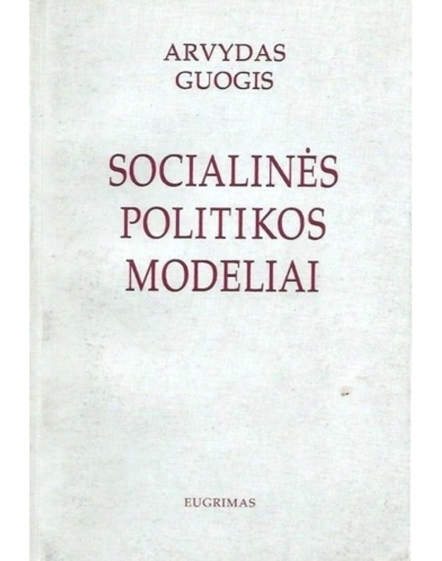 Socialinės politikos modeliai - Arvydas Guogis