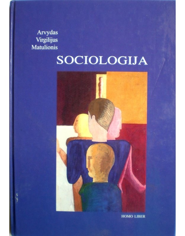 Sociologija. Vadovėlis / 2-a laida 2003 - Matulionis Arvydas Virgilijus