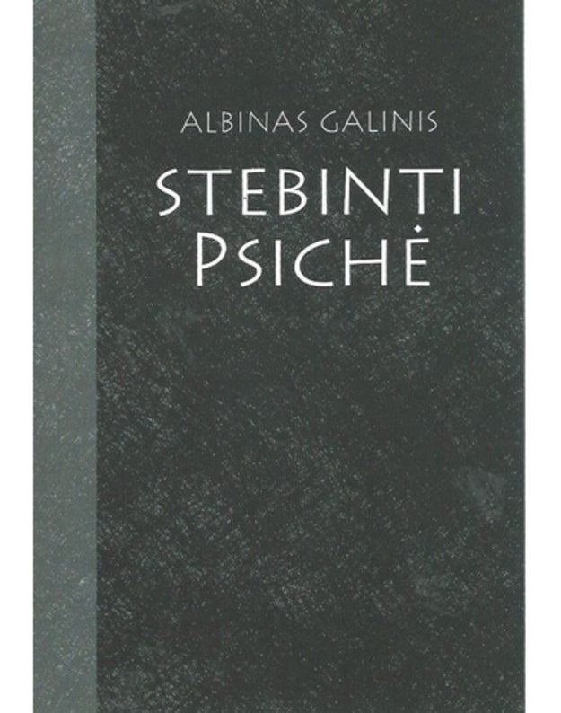 Stebinti psichė - Albinas Galinis