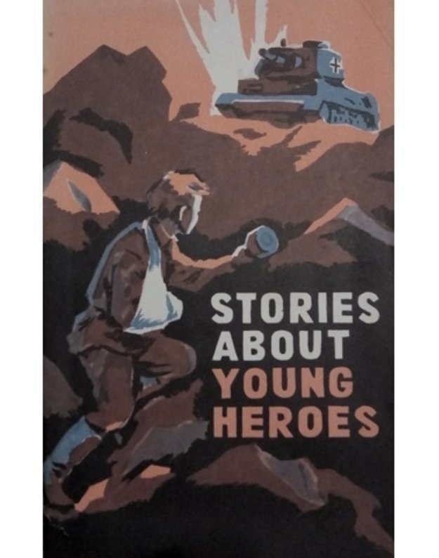Stories about young heroes - Compiled by I. B. Vasilyeva, V. I. Soroka, T. R. Sukhomlinova