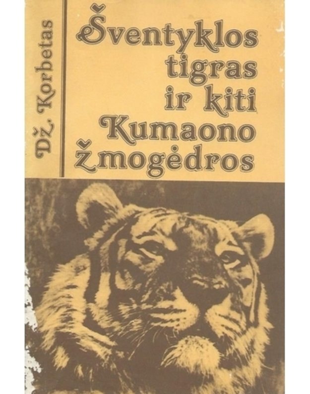 Šventyklos tigras ir kiti Kumaono žmogėdros / Azija, Indija - Korbetas Dž. 
