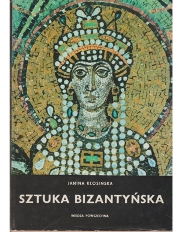 Sztuka Bizantynska - Klosinska Janina