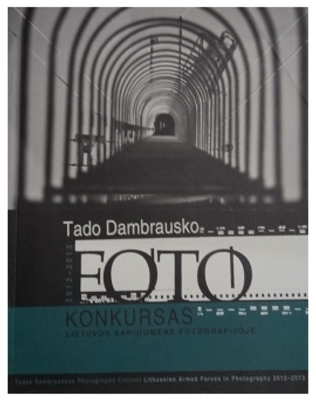 Tado Dambrausko foto konkursas: Lietuvos kariuomenė fotografijoje 2012-2013 - Konkursas: Lietuvos kariuomenė fotografijoje
