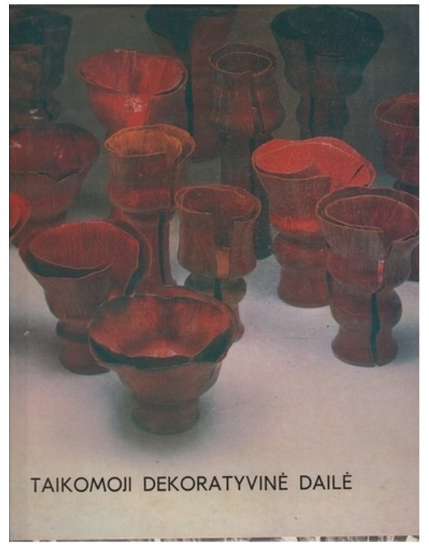 Taikomoji dekoratyvinė dailė 1980 - sud. Laimutė Cieškaitė-Brėdikienė