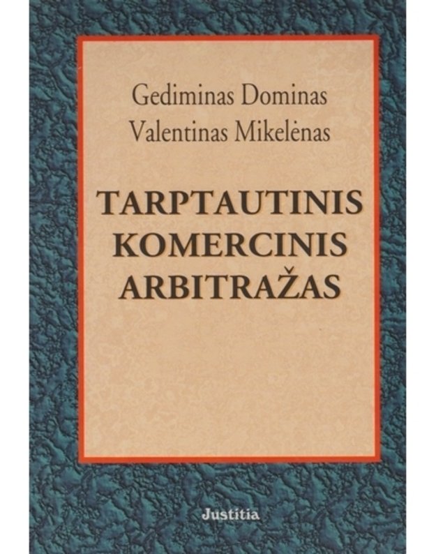 Tarptautinis komercinis arbitražas - Gediminas Dominas, Valentinas Mikelėnas