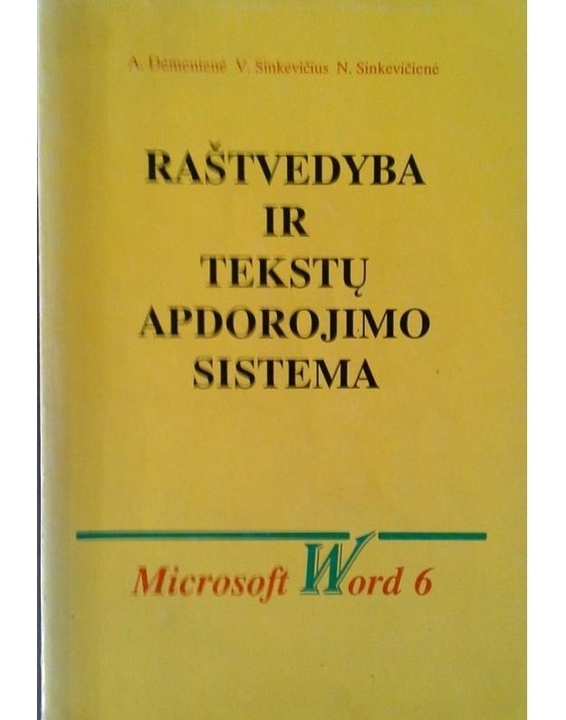Raštvedyba ir tekstų apdorojimo sistema. Microsoft Word 6 - A. Dėmenienė, V. Sinkevičius, N. Sinkevičienė