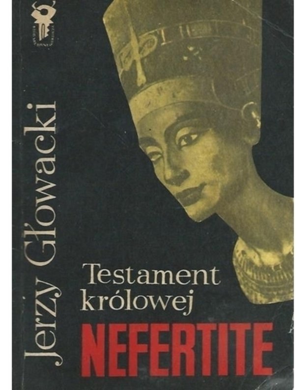 Testament krolowej Nefertite - GLowacki Jerzy