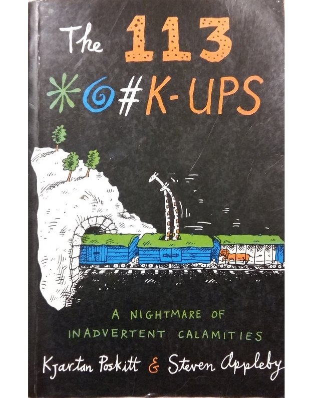 The 113 *@#K-Ups. A Nightmare of Inadvertent Calamities - Kjartan Poskitt, Steven Appleby