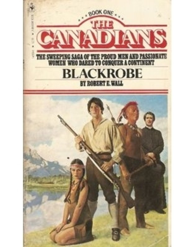 The Canadians. Book 1: Blackrobe - Robert E. Wall