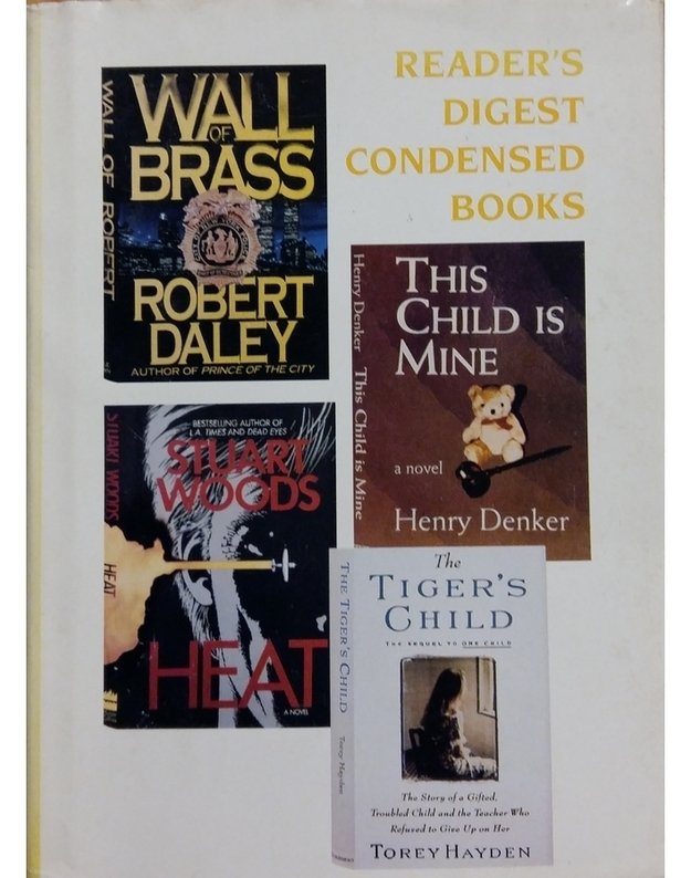 The Tiger's Child. Heat. This Child Is Mine. Wall Of Brass / Reader's Digest Condensed Books - Torey Hayden, Stuart Woods, Henry Denker, Robert Daley