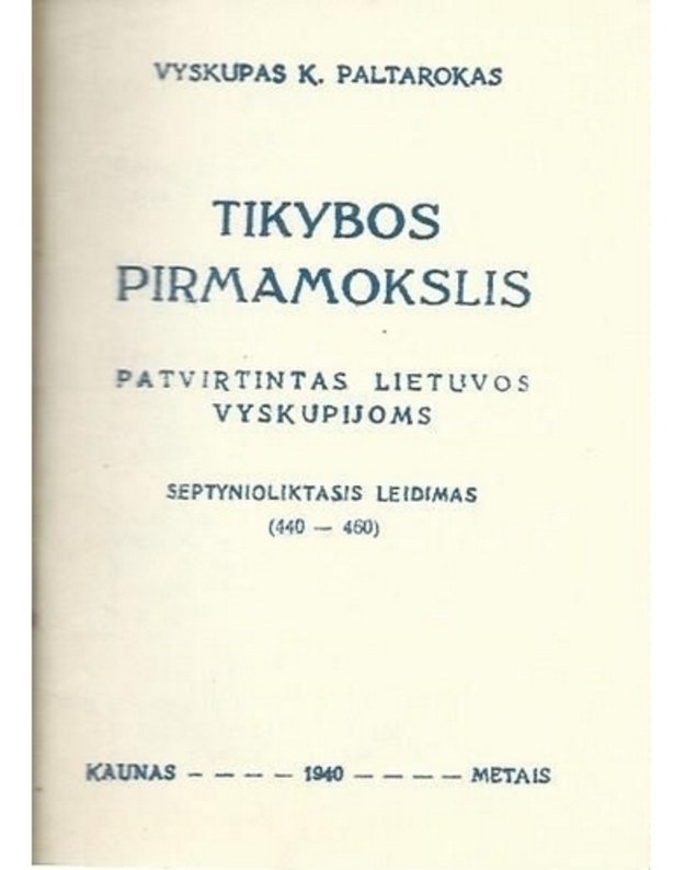 Tikybos pirmamokslis / fotografuotinis 1940 metų leidinys - Kun. K. Paltarokas
