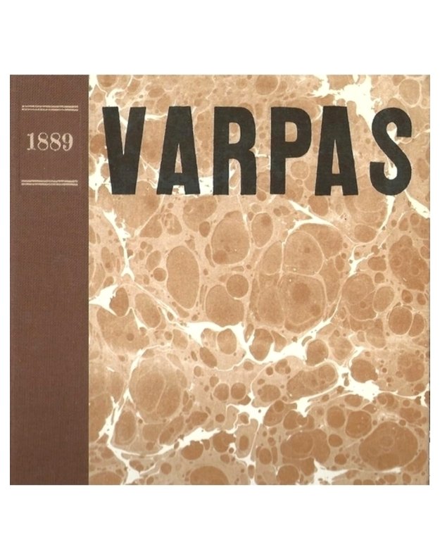 Varpas. Literatūros, politikos ir mokslo mėnesinis laikraštis. (1 tomas 1889 - 1891) - Autorių kolektyvas