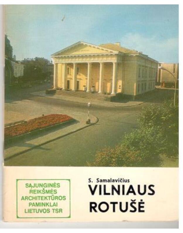 Vilniaus Rotušė / Kultūros paminklai - Samalavičius Stasys